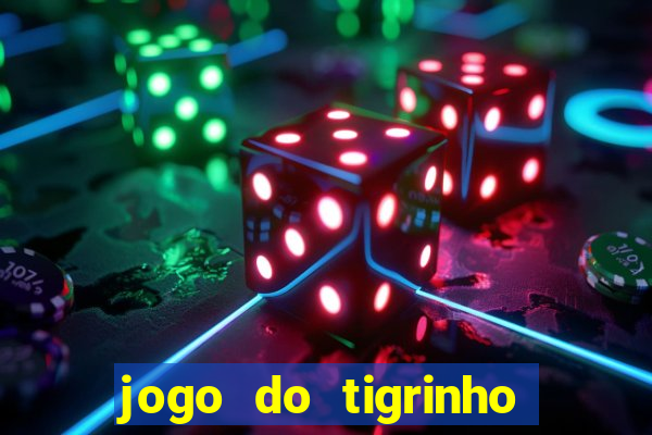 jogo do tigrinho aposta minima